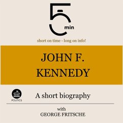 John F. Kennedy: A short biography (MP3-Download) - 5 Minutes; 5 Minute Biographies; Fritsche, George