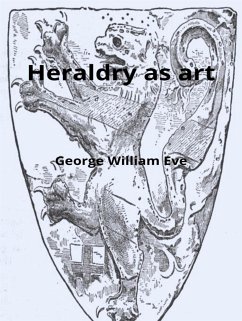 Heraldry as art (eBook, ePUB) - William Eve, George