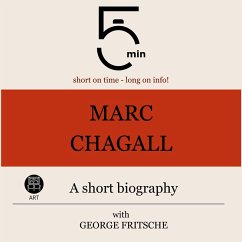 Marc Chagall: A short biography (MP3-Download) - 5 Minutes; 5 Minute Biographies; Fritsche, George