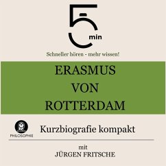 Erasmus von Rotterdam: Kurzbiografie kompakt (MP3-Download) - 5 Minuten; 5 Minuten Biografien; Fritsche, Jürgen
