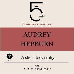 Audrey Hepburn: A short biography (MP3-Download) - 5 Minutes; 5 Minute Biographies; Fritsche, George