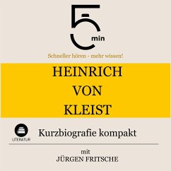 Heinrich von Kleist: Kurzbiografie kompakt (MP3-Download) - 5 Minuten; 5 Minuten Biografien; Fritsche, Jürgen