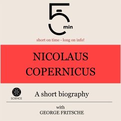 Nicolaus Copernicus: A short biography (MP3-Download) - 5 Minutes; 5 Minute Biographies; Fritsche, George