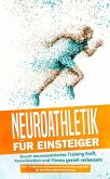 Neuroathletik für Einsteiger: Durch neurozentriertes Training Kraft, Koordination und Fitness gezielt verbessern - inkl. 10-Wochen-Actionplan & Aufwärmprogramm für das Neuroathletiktraining (eBook, ePUB)