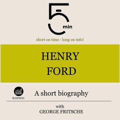 Henry Ford: A short biography (MP3-Download) - 5 Minutes; 5 Minute Biographies; Fritsche, George