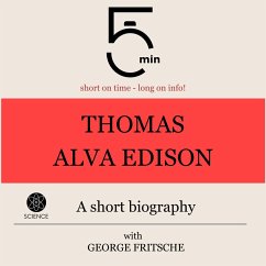 Thomas Alva Edison: A short biography (MP3-Download) - 5 Minutes; 5 Minute Biographies; Fritsche, George