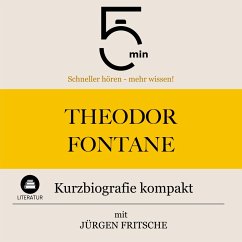 Theodor Fontane: Kurzbiografie kompakt (MP3-Download) - 5 Minuten; 5 Minuten Biografien; Fritsche, Jürgen
