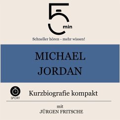 Michael Jordan: Kurzbiografie kompakt (MP3-Download) - 5 Minuten; 5 Minuten Biografien; Fritsche, Jürgen