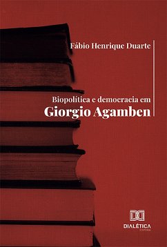 Biopolítica e democracia em Giorgio Agamben (eBook, ePUB) - Duarte, Fábio Henrique