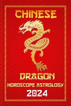 Cover Dragon Chinese Horoscope 2024 (Chinese Horoscopes & Astrology 2024, #5) (eBook, ePUB)