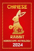 Rabbit Chinese Horoscope 2024 (Chinese Horoscopes & Astrology 2024, #4) (eBook, ePUB)