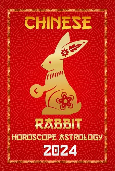 Rabbit Chinese Horoscope 2024 (Chinese Horoscopes & Astrology 2024, #4) (eBook, ePUB)