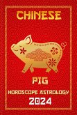 Pig Chinese Horoscope 2024 (Chinese Horoscopes & Astrology 2024, #12) (eBook, ePUB)