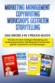 Marketing Management   Copywriting   Workshops gestalten   Storytelling: Das große 4 in 1 Praxis-Buch! - Wie Sie mit dem richtigen Marketing und Werbetexten Ihre Kunden gezielt ansprechen und überzeugen (eBook, ePUB)