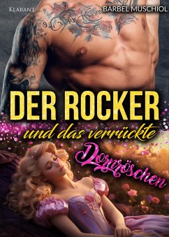 Der Rocker und das verrückte Dornröschen. Rockerroman (eBook, ePUB) - Muschiol, Bärbel
