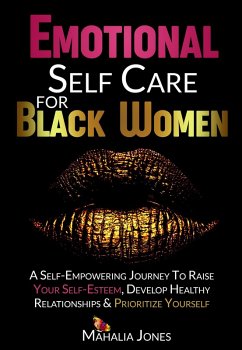 Emotional Self Care For Black Women (eBook, ePUB) - Jones, Mahalia