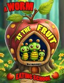 A Worm at the Fruit Eating School (eBook, ePUB)