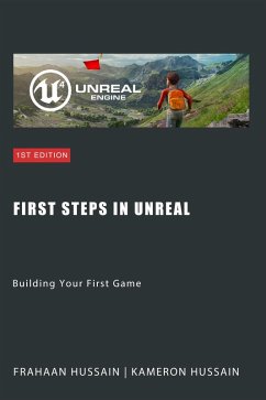Cover First Steps in Unreal: Building Your First Game (Mastering Unreal Engine: From Novice to Pro) (eBook, ePUB)