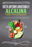 Dieta Antiinflamatoria Y Alcalina Para Principiantes (eBook, ePUB) Dieta Antiinflamatoria Y Alcalina Para Principiantes (eBook, ePUB)
