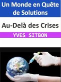 Au-Delà des Crises : Un Monde en Quête de Solutions (eBook, ePUB)
