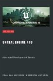 Unreal Engine Pro: Advanced Development Secrets (Mastering Unreal Engine: From Novice to Pro) (eBook, ePUB)