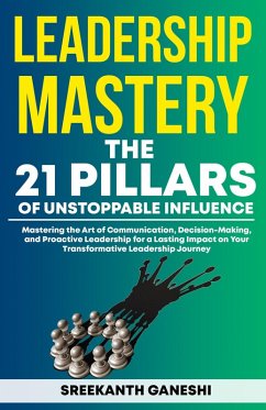 Cover Leadership Mastery: The 21 Pillars of Unstoppable Influence (eBook, ePUB)