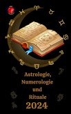 Astrologie, Numerologie und Rituale 2024 (eBook, ePUB)