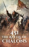 451: The Battle of Châlons (Epic Battles of History) (eBook, ePUB) 451: The Battle of Châlons (Epic Battles of History) (eBook, ePUB)