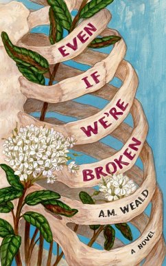 Even If We're Broken (eBook, ePUB) - Weald, A. M.