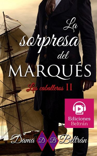 La sorpresa del Marqués (Los Caballeros, #2) (eBook, ePUB) La sorpresa del Marqués (Los Caballeros, #2) (eBook, ePUB)