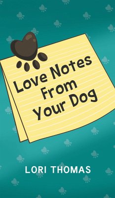 Love Notes From Your Dog (eBook, ePUB) - Thomas, Lori