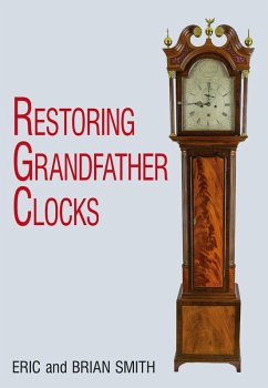 Restoring Grandfather Clocks (eBook, ePUB) - Smith, Eric; Smith, Brian