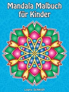 Mandala Malbuch für Kinder - Schmidt, Laura