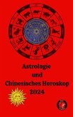 Astrologie und Chinesisches Horoskop 2024 (eBook, ePUB)