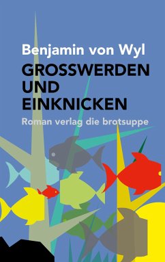 GROSSWERDEN UND EINKNICKEN - Wyl, Benjamin von