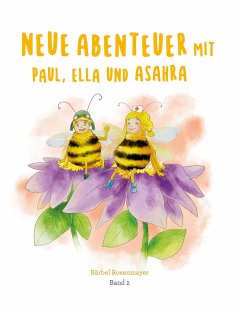 Neue Abenteuer mit Paul, Ella und Asahra - Band 2 - Rosenmayer, Bärbel