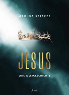Jesus. Eine Weltgeschichte. - Spieker, Markus