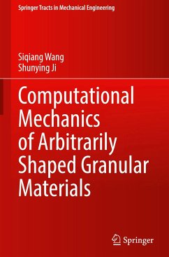 Computational Mechanics of Arbitrarily Shaped Granular Materials - Wang, Siqiang;Ji, Shunying