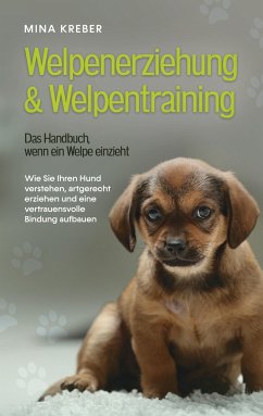 Welpenerziehung & Welpentraining - Das Handbuch, wenn ein Welpe einzieht - Kreber, Mina