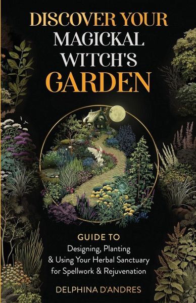 Discover Your Magickal Witch's Garden Discover Your Magickal Witch's Garden