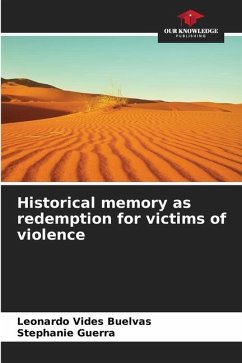 Historical memory as redemption for victims of violence - Vides Buelvas, Leonardo;Guerra, Stephanie