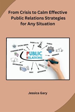 From Crisis to Calm Effective Public Relations Strategies for Any Situation - Jessica Gary