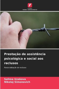Prestação de assistência psicológica e social aos reclusos - Uzakova, Salima;Simonovich, Nikolaj