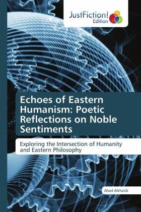 Echoes of Eastern Humanism: Poetic Reflections on Noble Sentiments Echoes of Eastern Humanism: Poetic Reflections on Noble Sentiments
