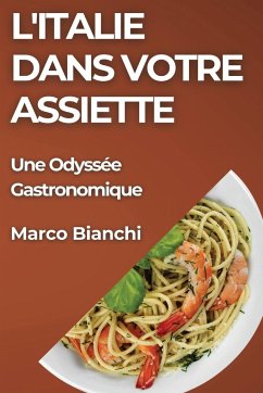 L'Italie dans Votre Assiette - Bianchi, Marco