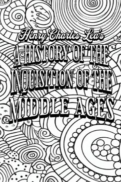 A History of the Inquisition of the Middle Ages - Colour the Classics