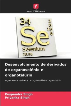 Desenvolvimento de derivados de organoselénio e organotelúrio - Singh, Puspendra;Singh, Priyanka