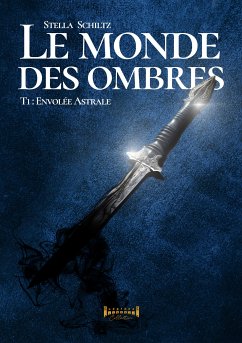 Le monde des ombres - Tome 1 (eBook, ePUB) - Schiltz, Stella