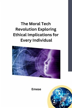 The Moral Tech Revolution Exploring Ethical Implications for Every Individual - Emese