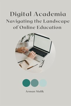 Digital Academia Navigating the Landscape of Online Education - Malik, Arman